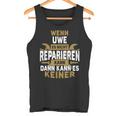 Name Wenn Uwe Es Nicht Repairieren Kann Tank Top