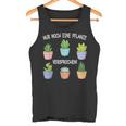 Nur Noch Eine Pflanz Garten Hobbygardener Gardener Tank Top