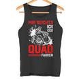 Offroad Bike Saying Mir Reichts Ich Geh Quad Fahren S Tank Top