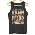 Ohne Heu Kann Das Beste Pferd Nicht Pfurzen I Reititen Slogan Tank Top