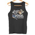 Ornithologe Ich Würde Jetzt Lieberögel Beobacht Birds Tank Top