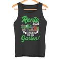 Rente 2025 Endlich Zeit Für Den Garten Rentner Tank Top