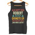 Robert Name Als Gott Den Robert Schuf Tank Top