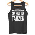 Salsa Tango Dancer Der Tut Nix Der Will Nur Danz Tank Top