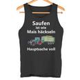 Saufen Ist Wie Mais Häckeln Hauptsachetoll Tank Top