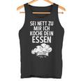 Sei Nett Zu Mir Ich Koche Dein Essen Küchenchef Koch Kochin Tank Top