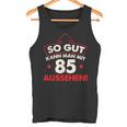 So Gut Kann Man Mit 85 Jahen Sehen Birthday Tank Top