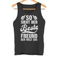 So Sieht Der Beste Freund Der Welt Aus Lustig Freundschaft Tank Top