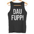 Trierer Saying Dau Fupp Trierer Moselfränische Dialect Tank Top