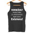 Verwählt Kostete Früher 23 Pfennig Heute Unsere Existenz Tank Top