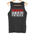 Warning It Is All Physics Divertenti Scuola Fisicaintage Canotta
