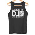 Warum Ich Dj Bin Weil Ich Es Kann Tank Top