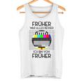 Früher War Alles Besser Retro Party 70S 80S 90S Tank Top