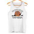 Ich Muss Gar Nix Ich Muss Nur Nach Namibia Gray Tank Top