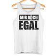 Mir Doch Egal Ein Einerleiergültig Schnuppe Tank Top