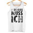 'N Scheiss Muss I'ch Tank Top