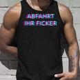 Abfahrt Ihr Ficker Festival Outfit Techno Partyillage Disco Tank Top Geschenke für Ihn