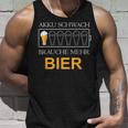 Akku Schwach Brauche Mehr Bier Tank Top Geschenke für Ihn