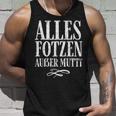 Alles Fotzen Außer Mutti Alles Fotzen Außer Mutti Tank Top Geschenke für Ihn