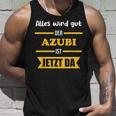 Alles Wird Gut Der Azubi Ist Jetzt Da Alles Wird Gut Der Azubi Ist Jetzt Da Tank Top Geschenke für Ihn