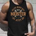 Alles Wird Gut Der Meister Ist Jetzt Da Meisterprüfung Tank Top Geschenke für Ihn