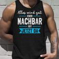 Alles Wird Gut Euer Nachbar Ist Jetzt Da Lieblingsnachbar Tank Top Geschenke für Ihn