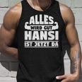 Alles Wird Gut Hansi Ist Jetzt Da Tank Top Geschenke für Ihn