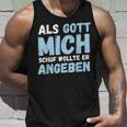 Als Gott Mich Schuf Wollte Er Angeben Tank Top Geschenke für Ihn