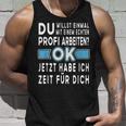 Alter Profi Ich Will Nur Einmal Mit Profis Arbeit Tank Top Geschenke für Ihn