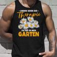 Andere Gehen Zur Therapie Ich Gehe In Mein Garten S Tank Top Geschenke für Ihn