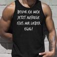 Bevor Ich Mich Aufrege Mir Egal Slogan Tank Top Geschenke für Ihn