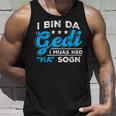 I Bin Da Gedi I Muas Ned Na Sogn Taufged Ged Tank Top Geschenke für Ihn