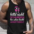 Bitte Nicht Schubsen Ich Bin Schon Licht Angetüdelt Bitte Nicht Schu S Tank Top Geschenke für Ihn