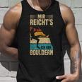 Bouldering Retro Mountain Climbing Mir Reicht's Ich Geh Bouldering Tank Top Geschenke für Ihn