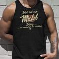 Das Ist Ein Michel Ding This Is A Michel Ding Tank Top Geschenke für Ihn