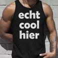 Echt Cool Hier Tank Top Geschenke für Ihn