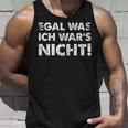 Egal Was Ich Wars Nicht S Tank Top Geschenke für Ihn