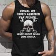 Einmal Mit Profis Arbeiten War Früher Einmal Ohne Idioten S Tank Top Geschenke für Ihn