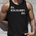 Es Escaliert Eh Festival Feiern Es Escaliert Eh Tank Top Geschenke für Ihn