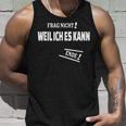 Frag Nicht Weil Ich Es Kann Kann Tank Top Geschenke für Ihn