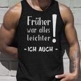 Früher War Alles Leichter Ich Auch Tank Top Geschenke für Ihn