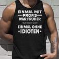 Fun Einmal Mit Profis War Früher Tank Top Geschenke für Ihn