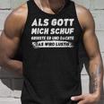 Als Gott Mich Schuf Grinste Er Tank Top Geschenke für Ihn