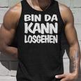 Bin Da Kann Losgehgehen Tank Top Geschenke für Ihn