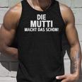 First Name Die Mutti Macht Das Schon Tank Top Geschenke für Ihn