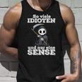 Ironie With Text Soiele Idioten Und Nur Eine Sense Tank Top Geschenke für Ihn