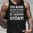 Ich Bleib So Wie Ich Bin Weil Es Andere Stört Tank Top Geschenke für Ihn