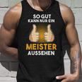 Saying For Meister Meisterprüfung Craft Tank Top Geschenke für Ihn