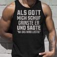 With Sayings Als Gott Mich Schuf Grinste Er Tank Top Geschenke für Ihn