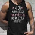 Mich Muss Man Sich Nervlich Erstmal Leistkannen Tank Top Geschenke für Ihn